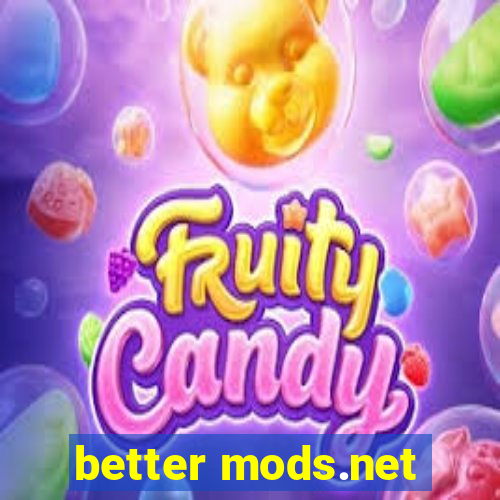 better mods.net